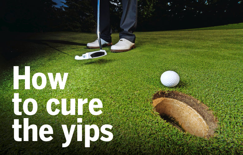 How to cure the yips How to cure the yips